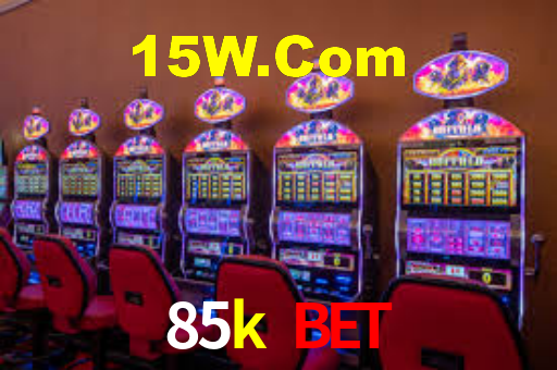 85k bet