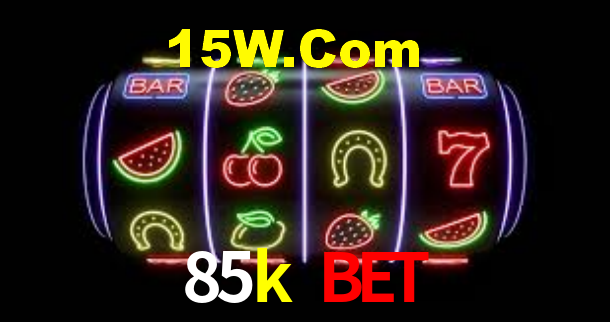 85k bet