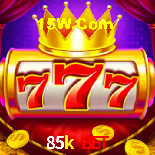 85k bet