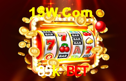 85k bet